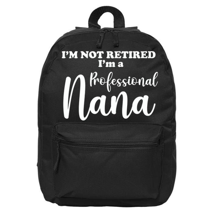 I'm Not Retired I'm A Professional Nana Valentine's 16 in Basic Backpack