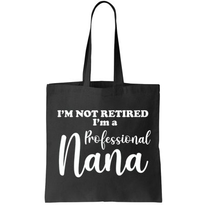 I'm Not Retired I'm A Professional Nana Valentine's Bag