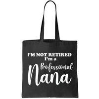 I'm Not Retired I'm A Professional Nana Valentine's Bag