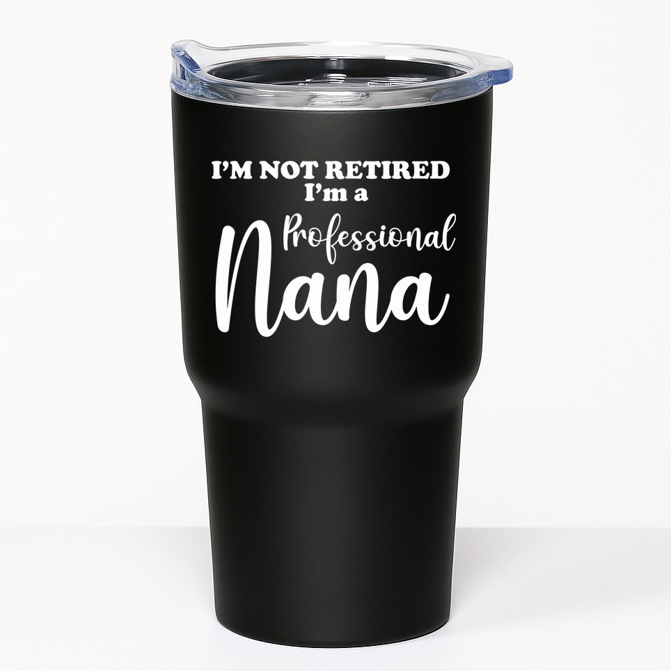 I'm Not Retired I'm A Professional Nana Valentine's Tumbler