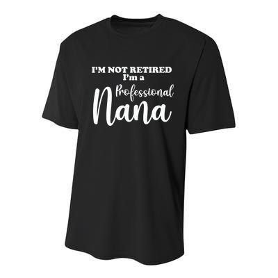 I'm Not Retired I'm A Professional Nana Valentine's Youth Performance Sprint T-Shirt
