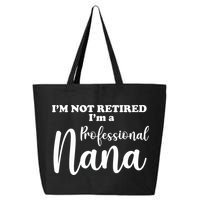 I'm Not Retired I'm A Professional Nana Valentine's 25L Jumbo Tote