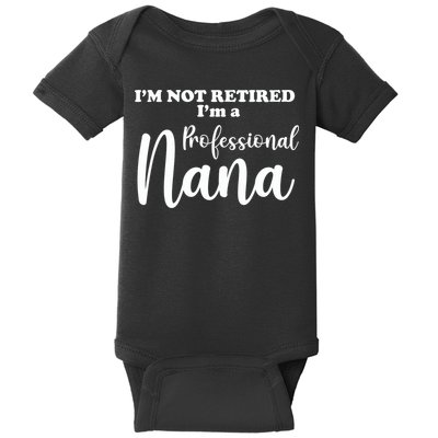 I'm Not Retired I'm A Professional Nana Valentine's Baby Bodysuit