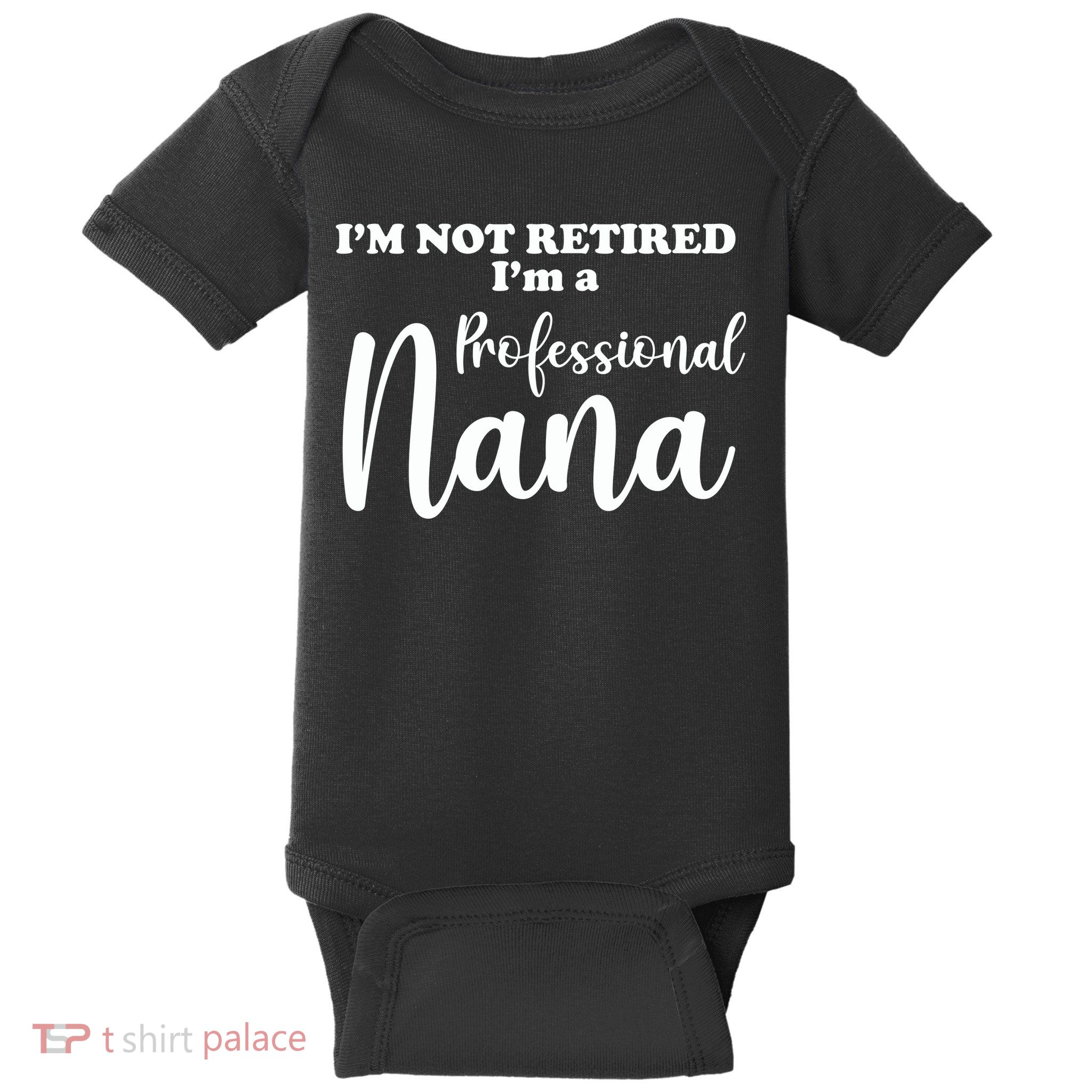 I'm Not Retired I'm A Professional Nana Valentine's Baby Bodysuit