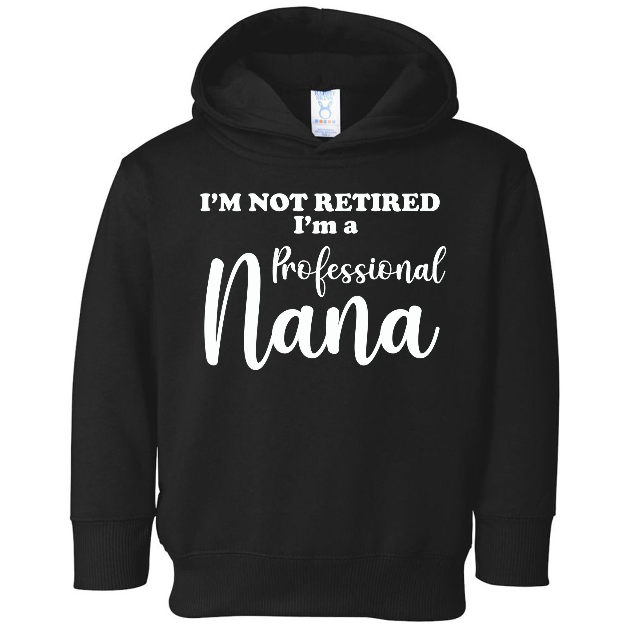 I'm Not Retired I'm A Professional Nana Valentine's Toddler Hoodie