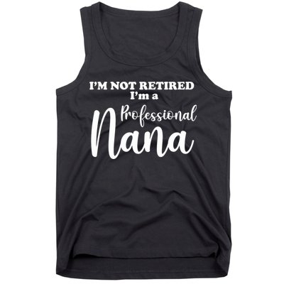 I'm Not Retired I'm A Professional Nana Valentine's Tank Top
