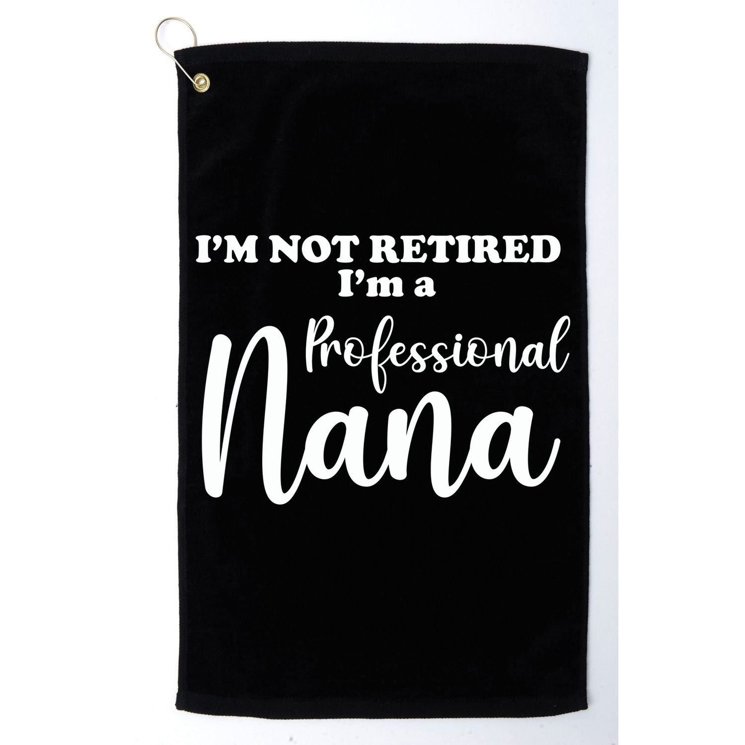 I'm Not Retired I'm A Professional Nana Valentine's Golf Towel