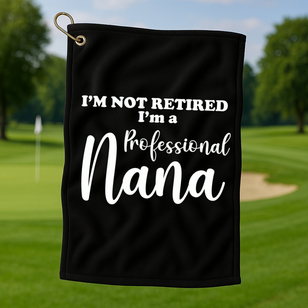 I'm Not Retired I'm A Professional Nana Valentine's Golf Towel