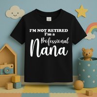 I'm Not Retired I'm A Professional Nana Valentine's Toddler T-Shirt