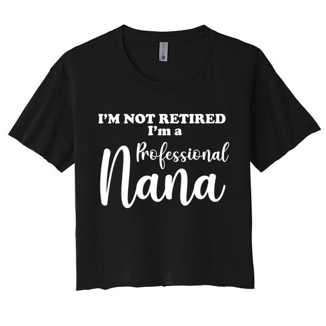 I'm Not Retired I'm A Professional Nana Valentine's Crop Top