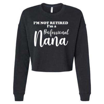 I'm Not Retired I'm A Professional Nana Valentine's Cropped Pullover Crew