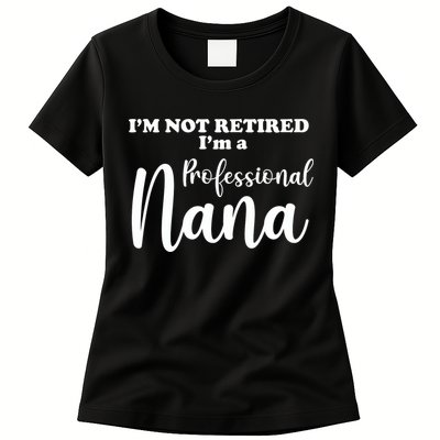 I'm Not Retired I'm A Professional Nana Valentine's Womens T-Shirt