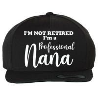 I'm Not Retired I'm A Professional Nana Valentine's Wool Snapback Cap