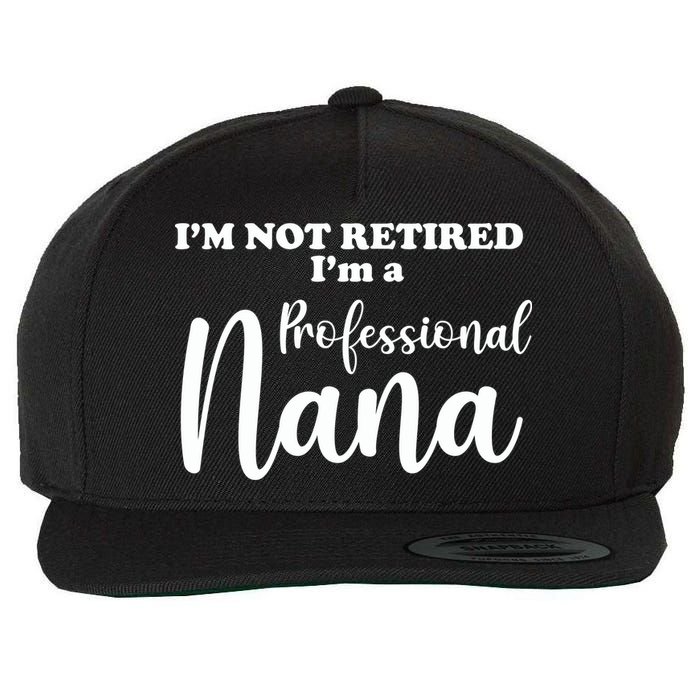 I'm Not Retired I'm A Professional Nana Valentine's Wool Snapback Cap