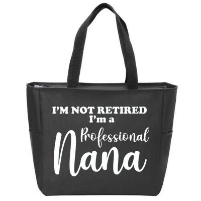 I'm Not Retired I'm A Professional Nana Valentine's Zip Tote Bag