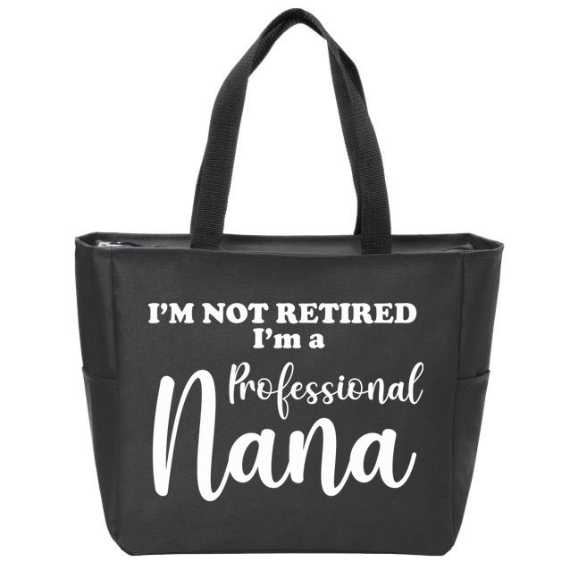 I'm Not Retired I'm A Professional Nana Valentine's Zip Tote Bag