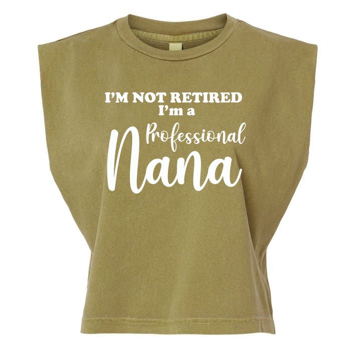 I'm Not Retired I'm A Professional Nana Valentine's Garment-Dyed Women's Muscle Tee