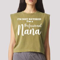 I'm Not Retired I'm A Professional Nana Valentine's Garment-Dyed Women's Muscle Tee
