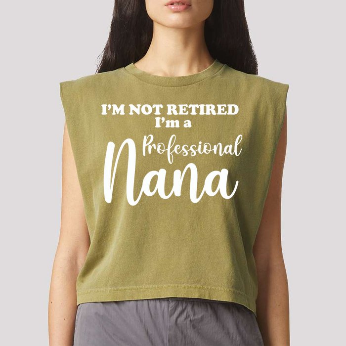 I'm Not Retired I'm A Professional Nana Valentine's Garment-Dyed Women's Muscle Tee