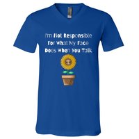 I'm Not Responsible For What My Face Does When You Talk Cool Gift V-Neck T-Shirt