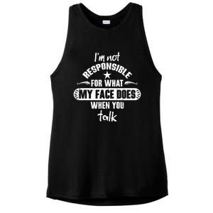 I'm Not Responsible For What My Face Does When You Talk Gift Ladies PosiCharge Tri-Blend Wicking Tank