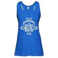 I'm Not Responsible For What My Face Does When You Talk Gift Ladies Essential Flowy Tank