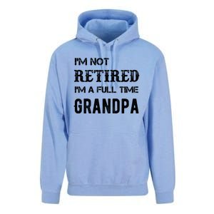 Im Not Retired Im A Full Time Grandpa Fathers Day Gift Unisex Surf Hoodie