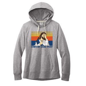 I Never Said That Funny Christian Church Jesus Music Funny Movie Cool Meme Women's Fleece Hoodie