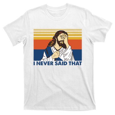 I Never Said That Funny Christian Church Jesus Music Funny Movie Cool Meme T-Shirt