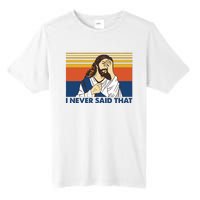 I Never Said That Funny Christian Church Jesus Music Funny Movie Cool Meme Tall Fusion ChromaSoft Performance T-Shirt