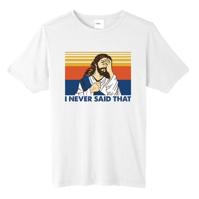 I Never Said That Funny Christian Church Jesus Music Funny Movie Cool Meme Tall Fusion ChromaSoft Performance T-Shirt