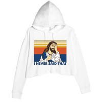 I Never Said That Funny Christian Church Jesus Music Funny Movie Cool Meme Crop Fleece Hoodie