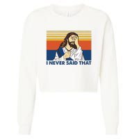 I Never Said That Funny Christian Church Jesus Music Funny Movie Cool Meme Cropped Pullover Crew