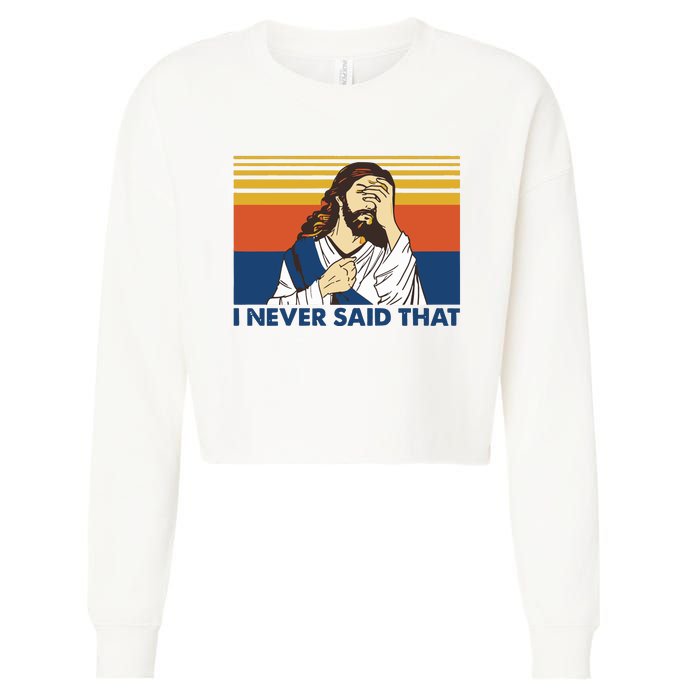 I Never Said That Funny Christian Church Jesus Music Funny Movie Cool Meme Cropped Pullover Crew