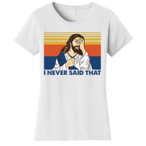 I Never Said That Funny Christian Church Jesus Music Funny Movie Cool Meme Women's T-Shirt