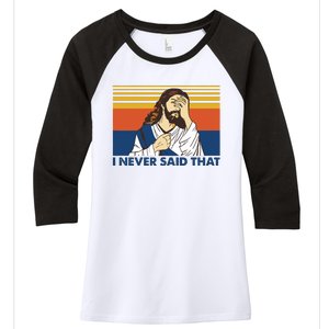 I Never Said That Funny Christian Church Jesus Music Funny Movie Cool Meme Women's Tri-Blend 3/4-Sleeve Raglan Shirt