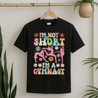I'm Not Short I'm A Gymnast Groovy Gymnastics Acrobat T-Shirt