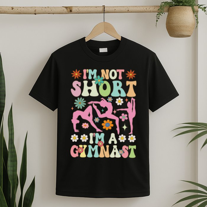I'm Not Short I'm A Gymnast Groovy Gymnastics Acrobat T-Shirt