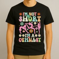 I'm Not Short I'm A Gymnast Groovy Gymnastics Acrobat T-Shirt