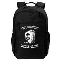 I'm Not Sugar And Spice Or Anything Nice I'm Loc'd And Hood Backpack