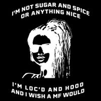 I'm Not Sugar And Spice Or Anything Nice I'm Loc'd And Hood Backpack