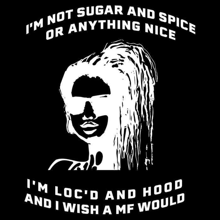 I'm Not Sugar And Spice Or Anything Nice I'm Loc'd And Hood Backpack
