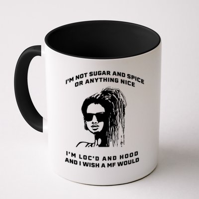 I'm Not Sugar And Spice Or Anything Nice I'm Loc'd And Hood Mug