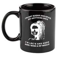 I'm Not Sugar And Spice Or Anything Nice I'm Loc'd And Hood 11oz C Handle Ceramic Mug