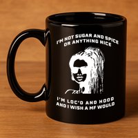 I'm Not Sugar And Spice Or Anything Nice I'm Loc'd And Hood 11oz C Handle Ceramic Mug
