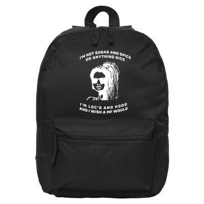 I'm Not Sugar And Spice Or Anything Nice I'm Loc'd And Hood 16 in Basic Backpack