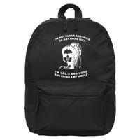 I'm Not Sugar And Spice Or Anything Nice I'm Loc'd And Hood 16 in Basic Backpack