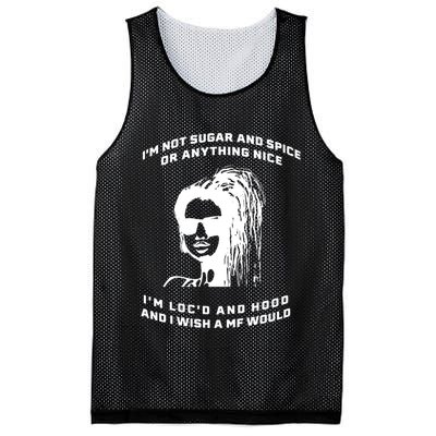 I'm Not Sugar And Spice Or Anything Nice I'm Loc'd And Hood Mesh Reversible Basketball Jersey Tank