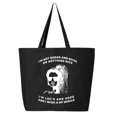I'm Not Sugar And Spice Or Anything Nice I'm Loc'd And Hood 25L Jumbo Tote