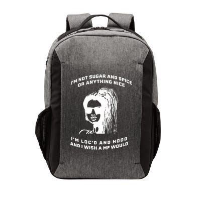 I'm Not Sugar And Spice Or Anything Nice I'm Loc'd And Hood Vector Backpack